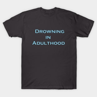 Drowning in Adulthood T-Shirt